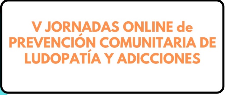 V Jornada Online de Ludopatía y Adicciones